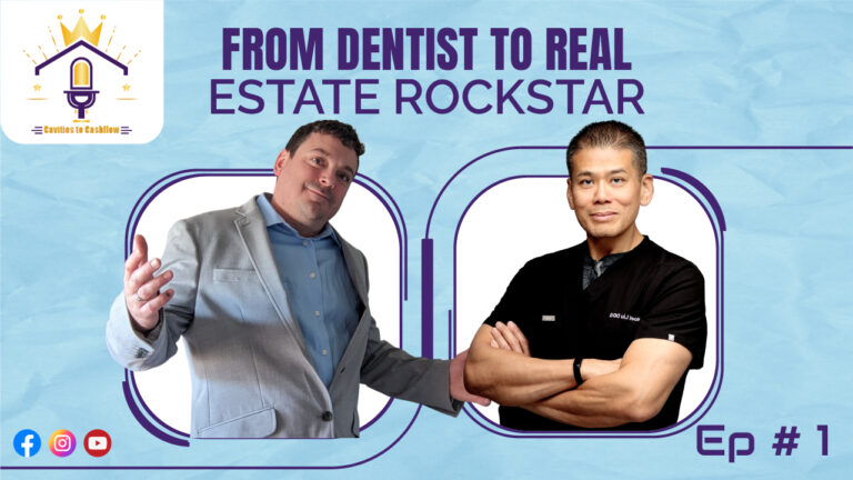 Cavities to Cashflow: From Dentist to Real Estate Rockstar