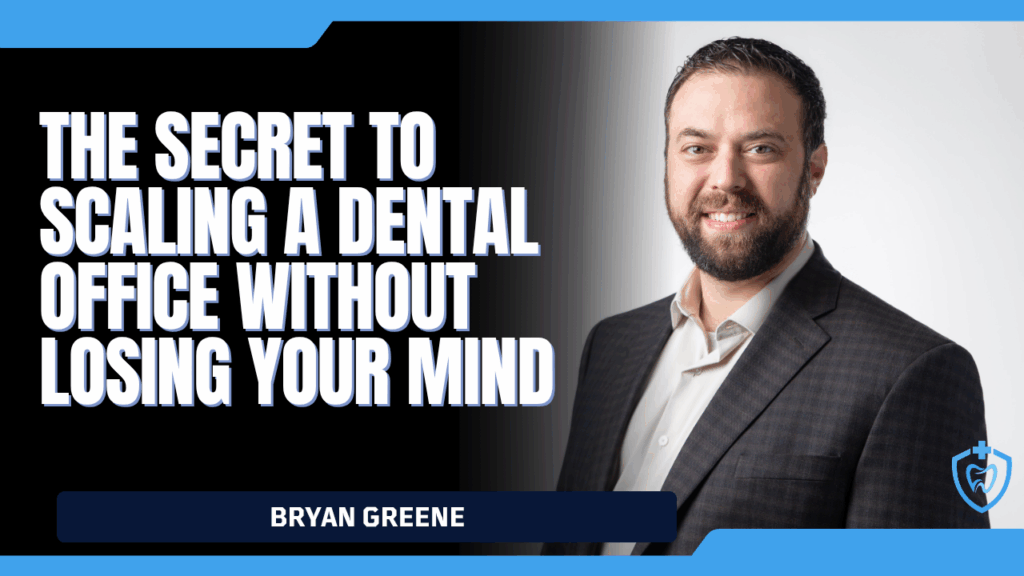 The Secret To Scaling A Dental Office Without Losing Your Mind
