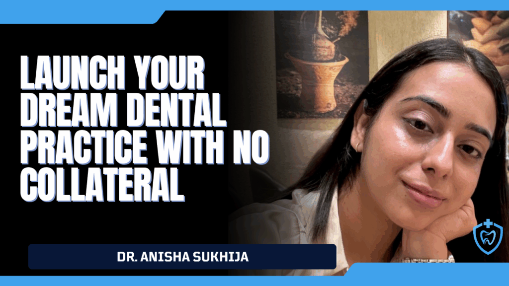 Launch Your Dream Dental Practice with No Collateral