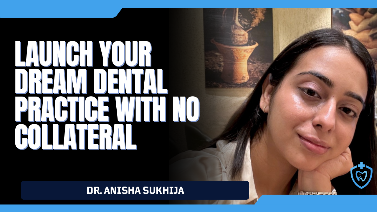 Launch Your Dream Dental Practice with No Collateral